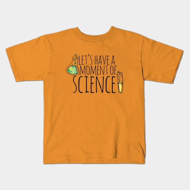 Let's have a moment of Science Kids T-Shirt by bubbsnugg